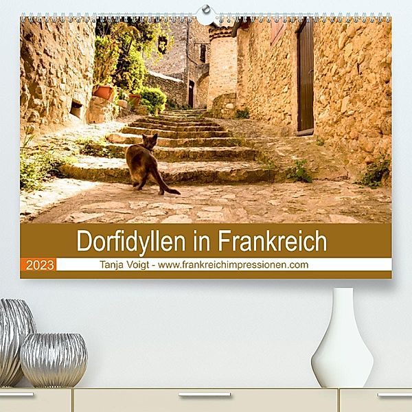 Dorfidyllen in Frankreich (Premium, hochwertiger DIN A2 Wandkalender 2023, Kunstdruck in Hochglanz), Tanja Voigt