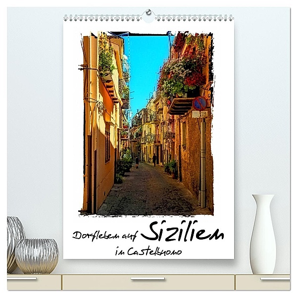 Dorfleben auf Sizilien (hochwertiger Premium Wandkalender 2025 DIN A2 hoch), Kunstdruck in Hochglanz, Calvendo, Gabi Hampe