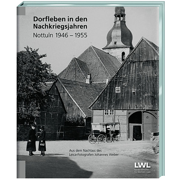 Dorfleben in den Nachkriegsjahren Nottuln 1946 - 1955, Hans-Peter Boer, Hermann J. Stenkamp, Stephan Sagurna