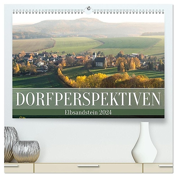 Dorfperspektiven - Elbsandstein (hochwertiger Premium Wandkalender 2024 DIN A2 quer), Kunstdruck in Hochglanz, Kevin Walther