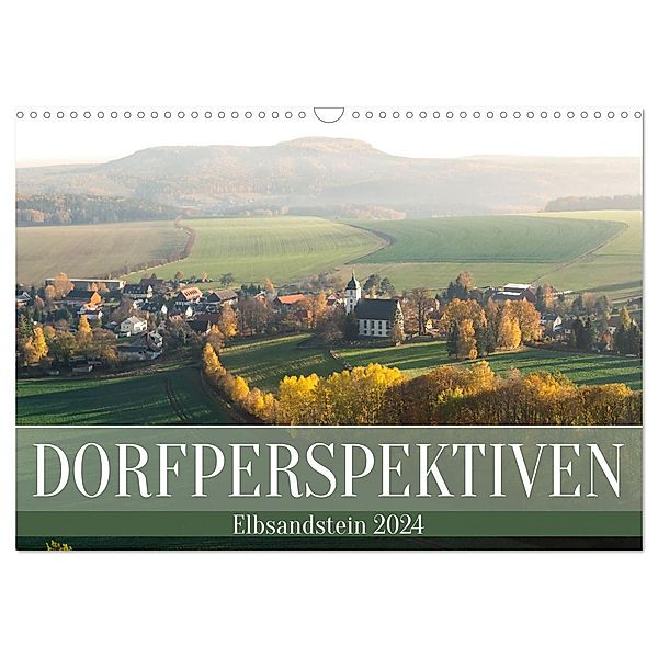 Dorfperspektiven - Elbsandstein (Wandkalender 2024 DIN A3 quer), CALVENDO Monatskalender, Kevin Walther