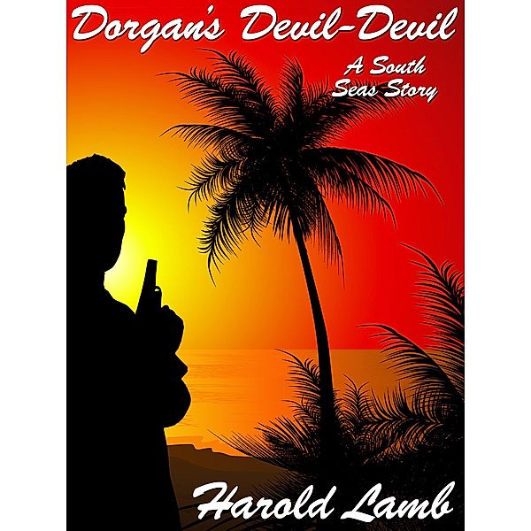 Dorgan's Devil-Devil, Harold Lamb