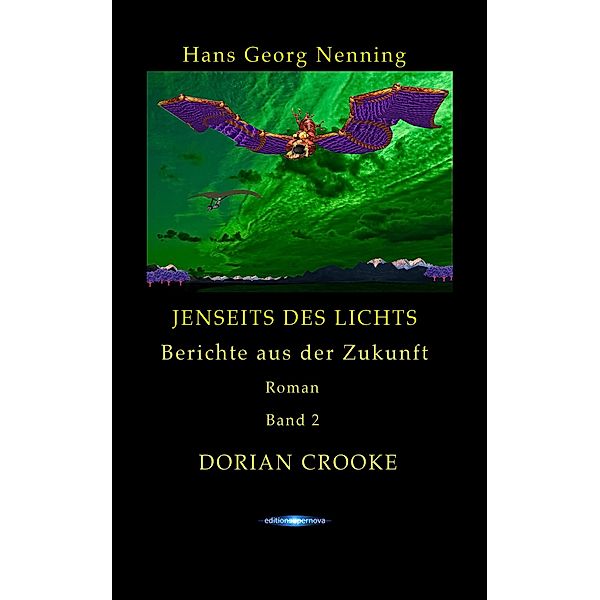 Dorian Crooke / Jenseits des Lichts - Berichte aus der Zukunft Bd.2, Hans Georg Nenning