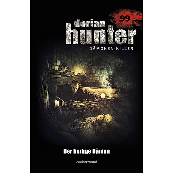 Dorian Hunter 99 - Der heilige Dämon / Dorian Hunter Bd.99, Catherine Parker, Simon Borner, Dennis Ehrhardt