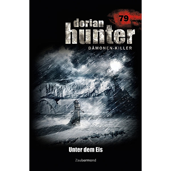 Dorian Hunter Buch 79 - Unter dem Eis, Logan Dee, Catherine Parker