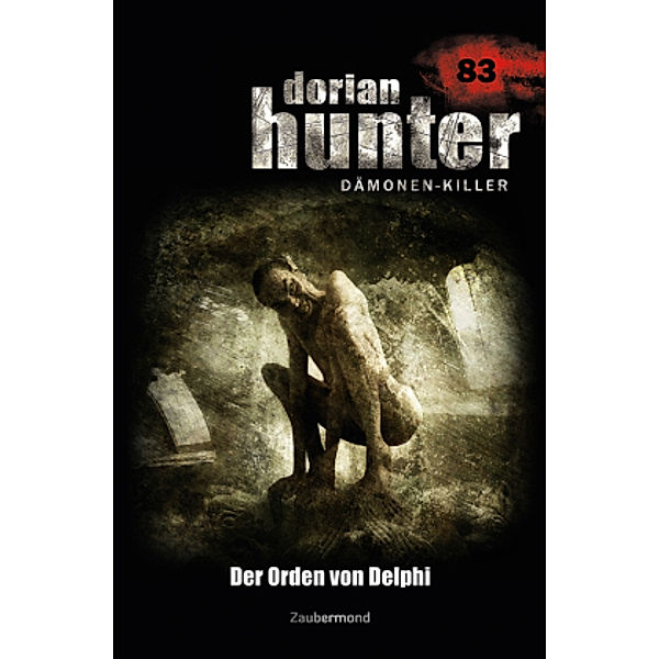 Dorian Hunter Buch 83 - Der Orden von Delphi, Catherine Parker, Simon Borner