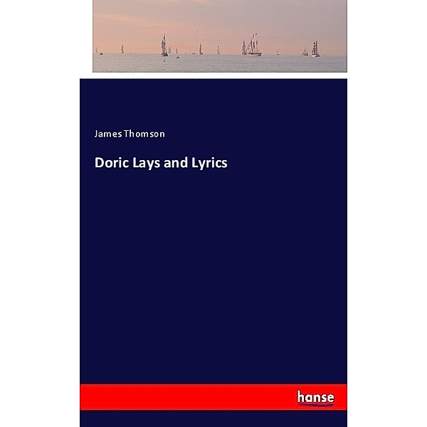 Doric Lays and Lyrics, James Thomson
