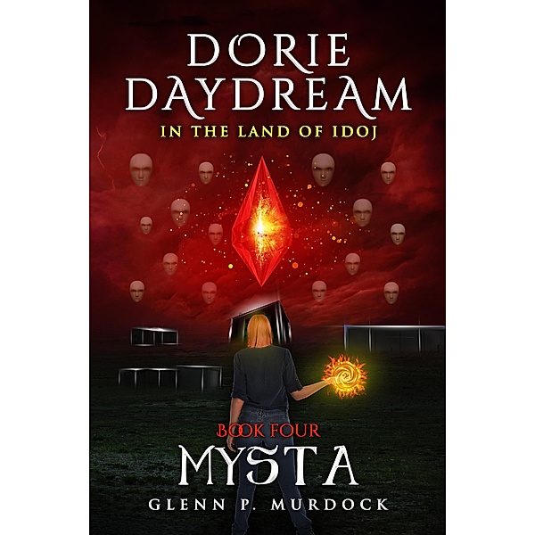 Dorie Daydream In the Land of Idoj - Book 4: Mysta, Glenn P. Murdock