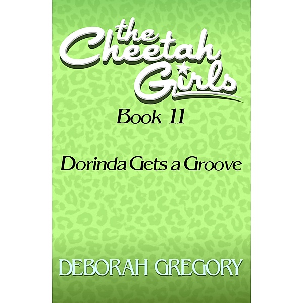Dorinda Gets a Groove / The Cheetah Girls, Deborah Gregory