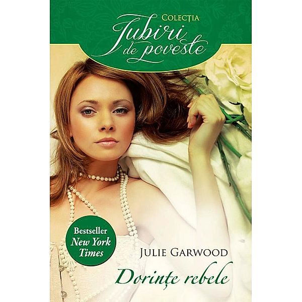 Dorin¿e rebele / Iubiri de poveste, Julie Garwood