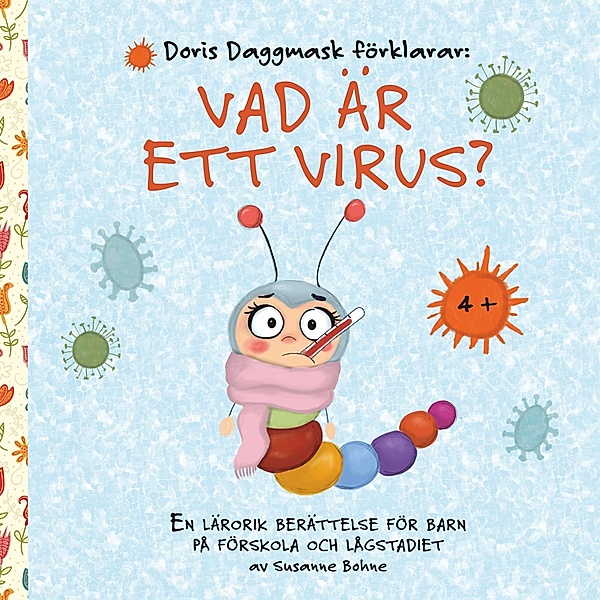 Doris Daggmask förklarar: Vad är ett virus?, Susanne Bohne