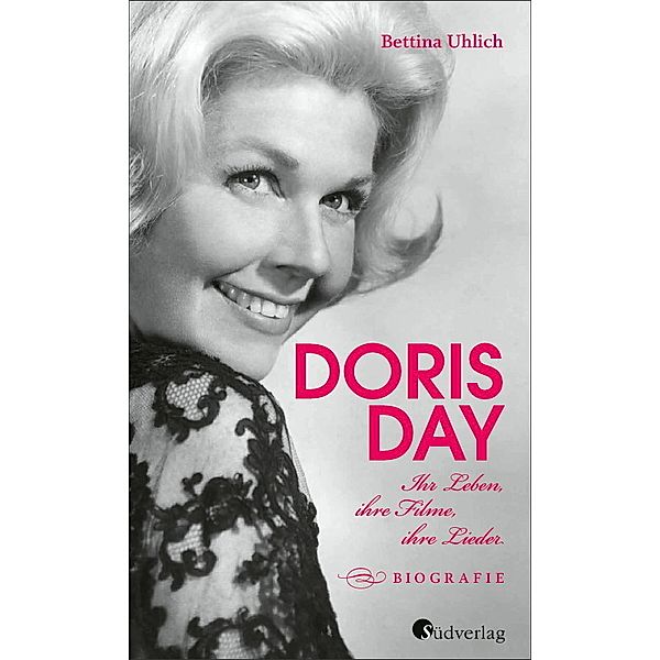 Doris Day. Ihr Leben, ihre Filme, ihre Lieder., Bettina Uhlich