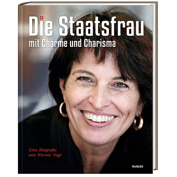 Doris Leuthard - Die Staatsfrau mit Charme und Charisma, Werner Vogt