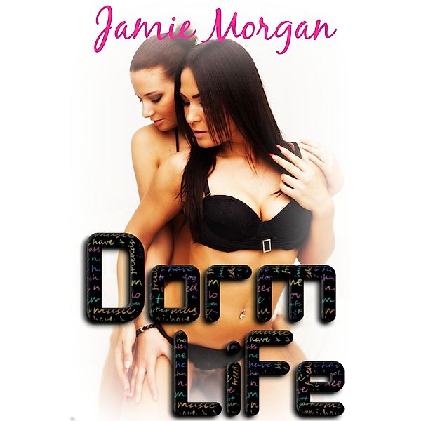 Dorm Life: A First Time Lesbian Romance, Jamie Morgan
