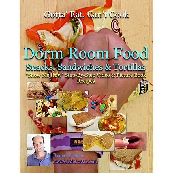 Dorm Room Food: Snacks, Sandwiches & Tortillas Show Me How Video and Picture Book Recipes / eBookIt.com, Bruce Tretter