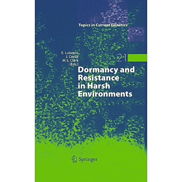 Dormancy and Resistance in Harsh Environments / Topics in Current Genetics Bd.21, Melody Clark, Joan Cerda, Esther Lubzens