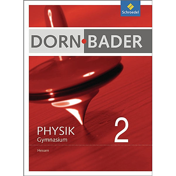 Dorn-Bader Physik, Gymnasium Hessen (2012): 2 Dorn / Bader Physik SI - Ausgabe 2012 für Hessen
