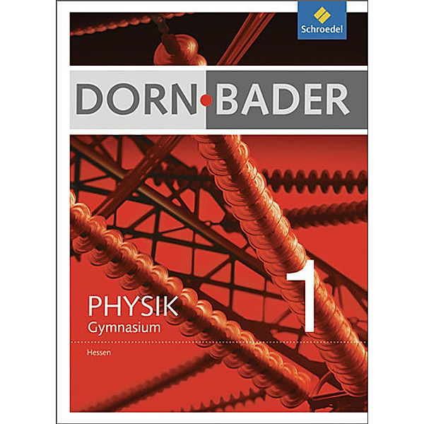Dorn-Bader Physik, Gymnasium Hessen (2012): Bd.1 Dorn / Bader Physik SI - Ausgabe 2012 für Hessen