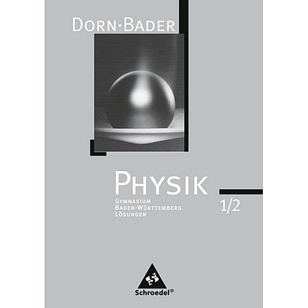 Dorn-Bader Physik, Gymnasium Sek. I, Ausgabe Baden-Württemberg / Lösungen zum Gesamtband