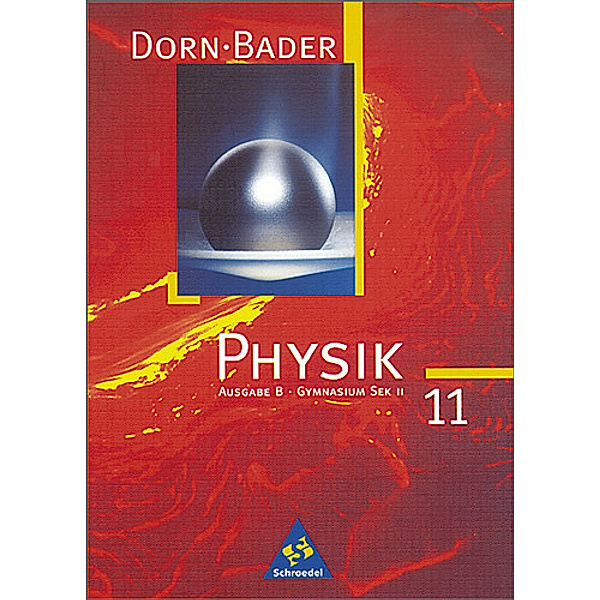 Dorn-Bader Physik, Gymnasium Sek. II: Klasse 11, Ausgabe B