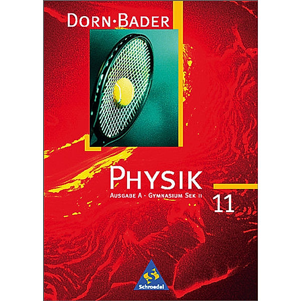 Dorn-Bader Physik, Gymnasium Sek. II: Klasse 11, Ausgabe A