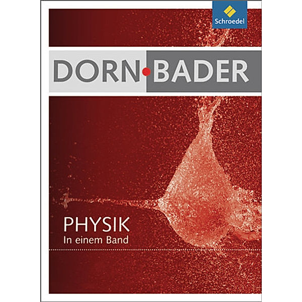 Dorn / Bader Physik in einem Band SI + SII - Allgemeine Ausgabe 2012