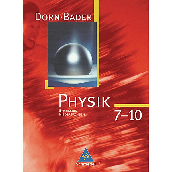 Dorn / Bader Physik SI / Dorn / Bader Physik SI / Dorn / Bader Physik SI - Ausgabe 2007 für Niedersachsen - 7.-10.Klasse, Gesamtband
