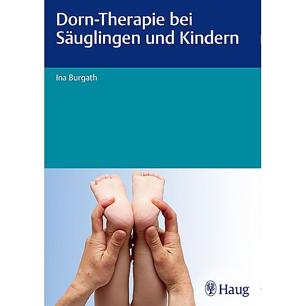 Dorn-Therapie bei Säuglingen und Kindern, Ina Burgath