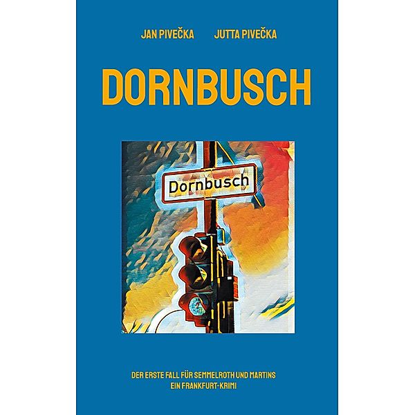 Dornbusch / Semmelroth und Martins. Frankfurt-Krimis Bd.1, Jan Pivecka, Jutta Pivecka