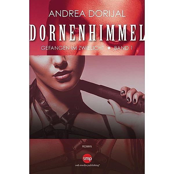 Dornenhimmel - Gefangen im Zwielicht, Andrea Dorijal