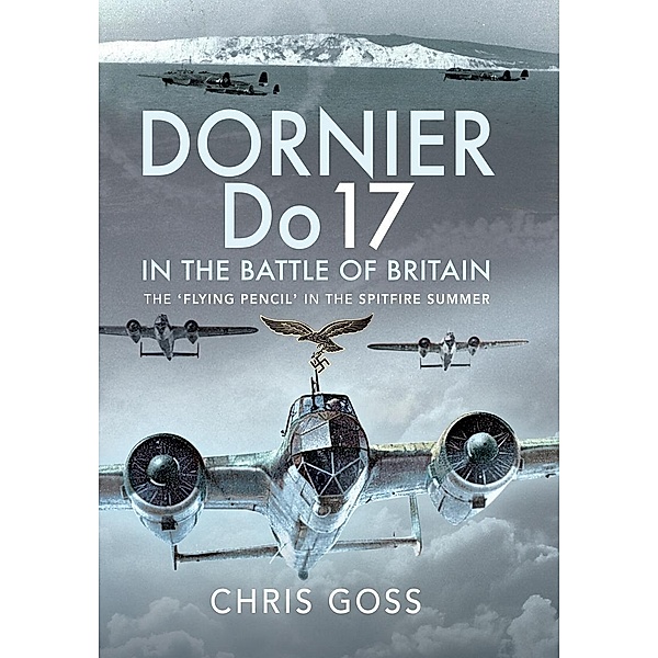 Dornier Do 17 in the Battle of Britain, Goss Chris Goss