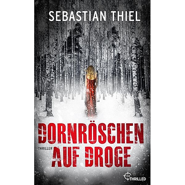 Dornröschen auf Droge / Märchen-Thriller Bd.1, Sebastian Thiel
