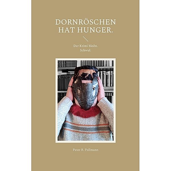 Dornröschen hat Hunger., Peter R. Pollmann