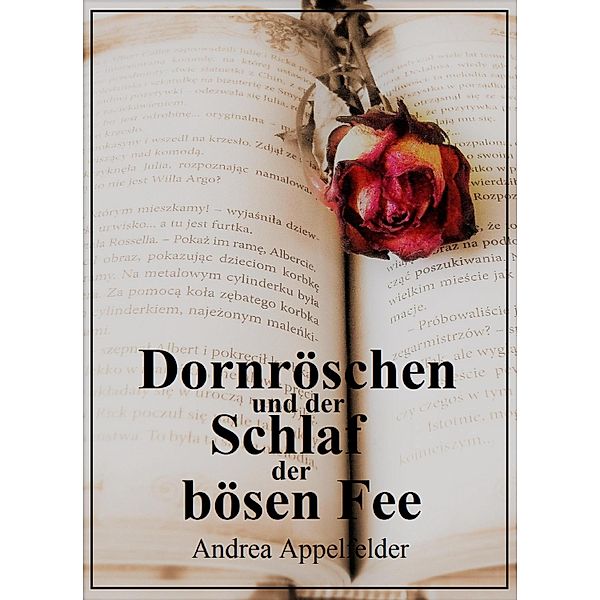 Dornröschen und der hundertjährige Schlaf der Fee, Andrea Appelfelder