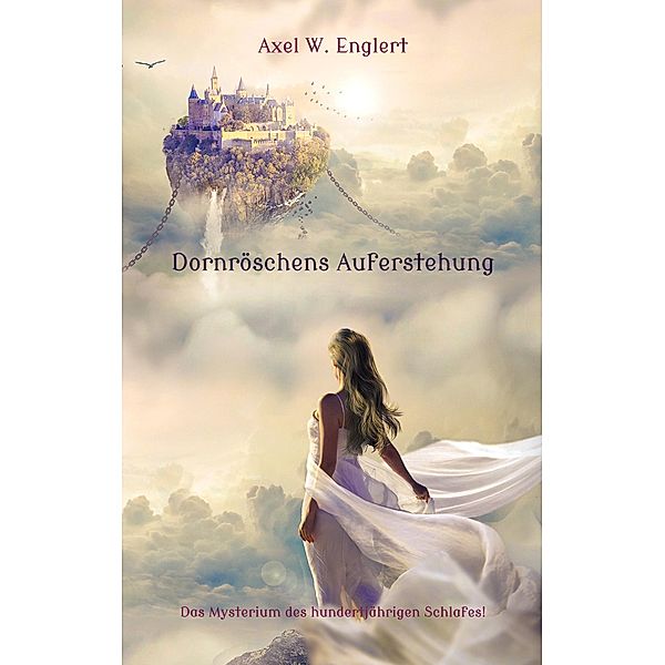 Dornröschens Auferstehung, Axel W. Englert