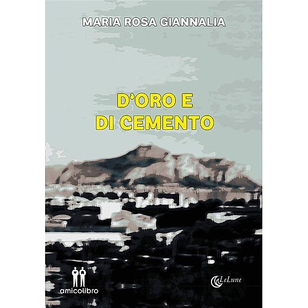 D'oro e di cemento, Maria Rosa Giannalia