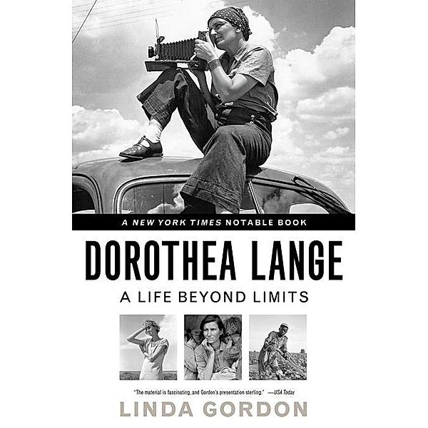 Dorothea Lange: A Life Beyond Limits, Linda Gordon
