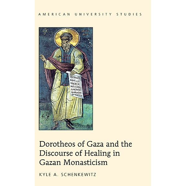 Dorotheos of Gaza and the Discourse of Healing in Gazan Monasticism, Kyle A. Schenkewitz