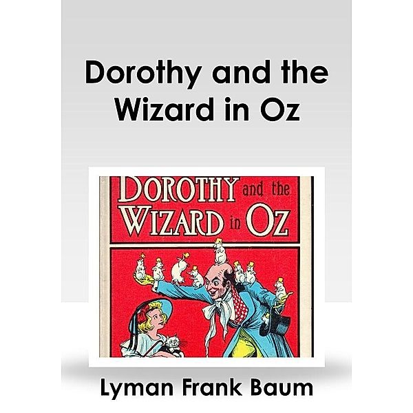 Dorothy and the Wizard in Oz, Lyman Frank Baum