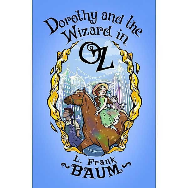 Dorothy and the Wizard in Oz / The Oz Series, L. Frank Baum