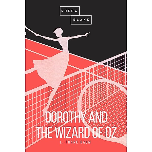 Dorothy and the Wizard of Oz, L. Frank Baum, Sheba Blake