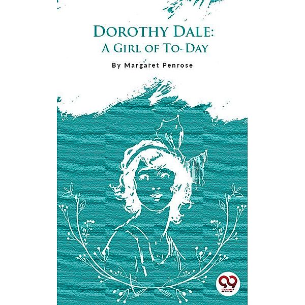 Dorothy Dale: A Girl Of To-Day, Margaret Penrose