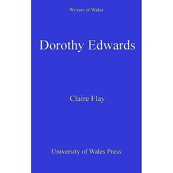 Dorothy Edwards / Writers of Wales, Claire Andrea Flay-Petty