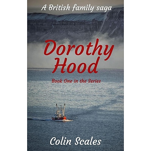 Dorothy Hood: A British Family Saga (The Dorothy Hood Series, #1) / The Dorothy Hood Series, Colin Scales