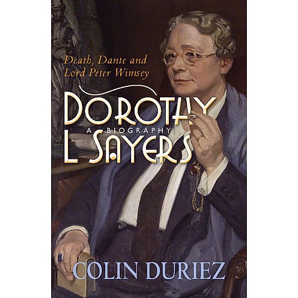 Dorothy L Sayers: A Biography, Colin Duriez