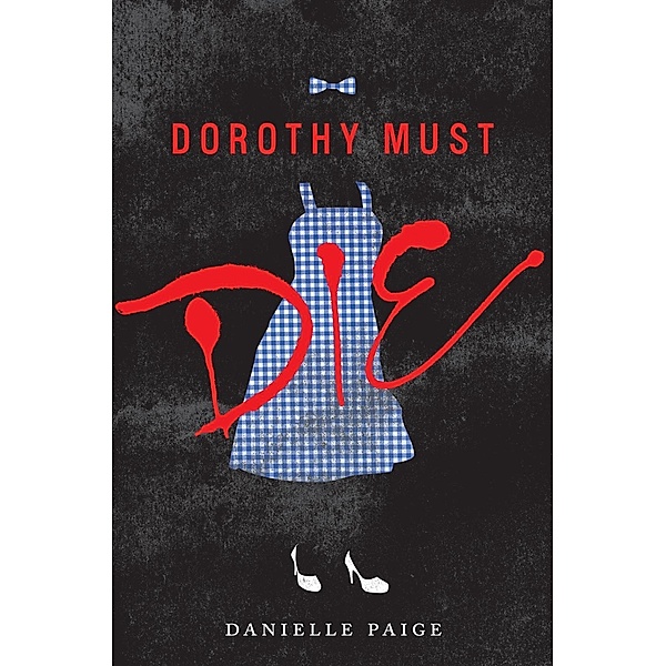 Dorothy Must Die / Dorothy Must Die Bd.1, Danielle Paige