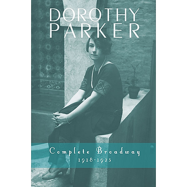 Dorothy Parker: Complete Broadway, 1918–1923, Dorothy Parker