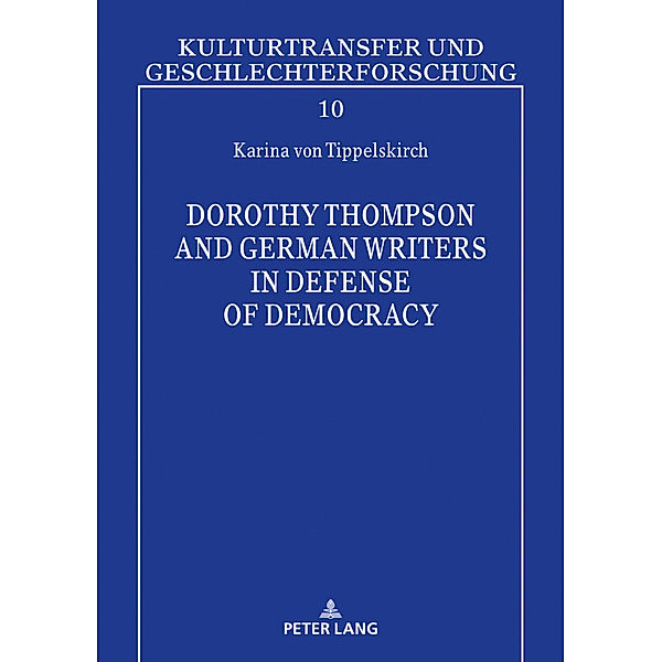 Dorothy Thompson and German Writers in Defense of Democracy, Karina von Tippelskirch