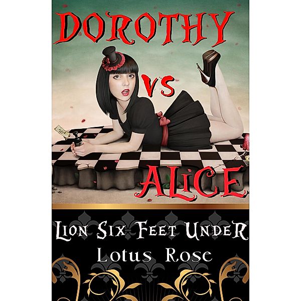 Dorothy vs. Alice: Lion Six Feet Under / Dorothy vs. Alice, Lotus Rose