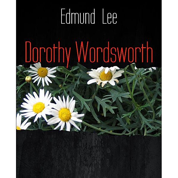 Dorothy Wordsworth, Edmund Lee